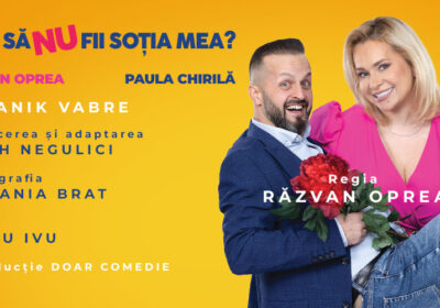 Paula Chirilă și Răzvan Oprea întreabă: „Vrei să NU fii soția mea?” O comedie despre viața reală, pe 12 martie la Sala Gloria